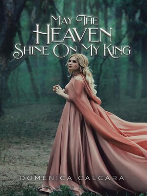 cover image of May the Heaven Shine On My King